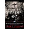 Deadly Sky: The American Combat Airman in World War II