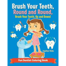 Brush Your Teeth, Round and Round, Brush Your Teeth, Up and Down! Fun Dentist Coloring Book