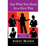 Say What You Mean in a Nice Way: Working Together Better in High-Tech Times