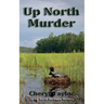 Up North Murder: Up North Michigan Mystery Book 1