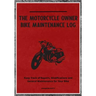 The Motorcycle Owner Bike Maintenance Log: Keep Track of Repairs, Modifications and General Maintenance for Your Bike