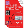 Medical Research Writing Made Easy - A stepwise guide for research writing