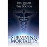 Surviving Mortality: Life, Death, and the Doctor