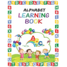 Alphabet Learning Book: Alphabet Learning Book for Toddlers - Preschool Alphabet Learning Book for Kids age 2 - 6