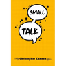 Small Talk: Relationship building and the art of persuasion. How to Confide in People, Calm Your Nerves, and Boost Your Charm (2022 Guide for Beginner