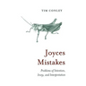 Joyces Mistakes: Problems of Intention, Irony, and Interpretation