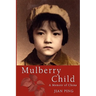 Mulberry Child: A Memoir of China