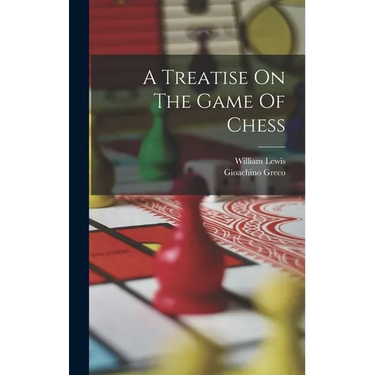 A Treatise On The Game Of Chess