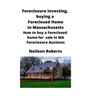 Foreclosure Investing, buying a Foreclosed Home in Massachusetts: How to buy a Foreclosed home for sale in MA Foreclosure Auctions
