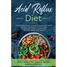 Acid Reflux Diet: Thyroid Healing: Discover The Secret To Heartburn and Thyroid Cure with the Acid Watcher Diet Plan For Better Gut Relief, GERD, Stom