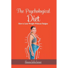 The Psychological Diet, How to Lose Weight Without Fatigue
