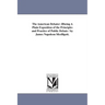 The American Debater: Bbeing A Plain Exposition of the Principles and Practice of Public Debate / by James Napoleon Mcelligott.