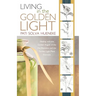 Living in the Golden Light: Healing with the Golden Angels of the Five Elements and the Golden Light Plant Essences.