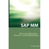 SAP MM Certification and Interview Questions: SAP MM Interview Questions, Answers, and Explanations