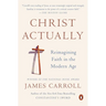 Christ Actually: Reimagining Faith in the Modern Age