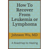 How To Recover From Leukemia Or Lymphoma