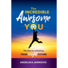 The Incredible Awesome You!: The Keys to Unlocking Your Bright Future