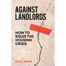 Against Landlords: How to Solve the Housing Crisis