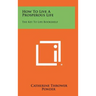 How To Live A Prosperous Life: The Key To Life Bookshelf