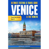 Ultimate Festival & Travel Guide Venice & the Veneto: Unforgettable Experiences, Unmissable Events, Unique Itineraries & Best Times to Travel to Venic
