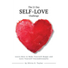 The 21 Day Self-Love Challenge: Learn How to Make Yourself Happy and Love Yourself Unconditionally