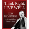 Think Right, Live Well: Daily Reflections with Archbishop Fulton J. Sheen