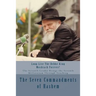 The Seven Commandments of Hashem: Taught by the Seventh Leader of Chabad - the Real Messiah, Bringing the Redemption and the Seventh Millennium