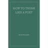 How to Think Like a Poet