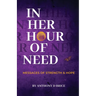 In Her Hour of Need: Messages of Strength & Hope