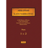 Arkansas Slave Narratives - Parts 1 & 2: A Folk History of Slavery in the United States from Interviews with Former Slaves