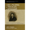 I Am a Pilgrim, a Traveler, a Stranger: Exploring the Life and Mind of the First American Missionary to the Middle East, the Rev. Pliny Fisk (1792-182