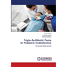 Triple Antibiotic Paste In Pediatric Endodontics