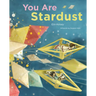 You Are Stardust