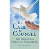 The Call to Counsel: The Journey of a Christian Counselor