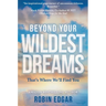Beyond Your Wildest Dreams: That's Where We'll Find You