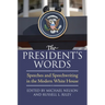 The President's Words: Speeches and Speechwriting in the Modern White House