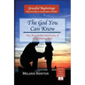 The God You Can Know: The Wonderful Attributes of Your Father God
