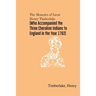 The Memoirs of Lieut. Henry Timberlake (Who Accompanied the Three Cherokee Indians to England in the Year 1762)