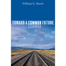 Toward a Common Future: Ecumenical Reception and a New Consensus