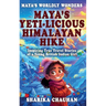 Maya's Worldly Wonders: Maya's Yeti-licious Himalayan Hike