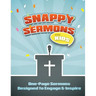 Snappy Sermons for Kids: 5-15 Minute Sermons Designed to Engage & Inspire