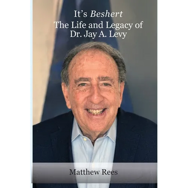 It's Beshert: The Life and Legacy of Dr. Jay A. Levy