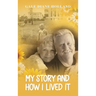 My Story and How I Lived It: Live life to the fullest, treasure the journey, and cherish the people in it