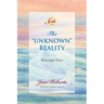 The Unknown Reality, Volume Two: A Seth Book