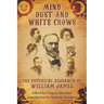 Mind-Dust and White Crows: The Psychical Research of William James