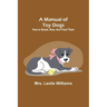 A Manual of Toy Dogs: How to breed, rear, and feed them