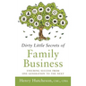 Dirty Little Secrets of Family Business (3rd Edition): Ensuring Success from One Generation to the Next