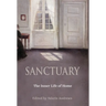 Sanctuary: The Inner Life of Home