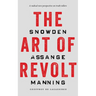 The Art of Revolt: Snowden, Assange, Manning