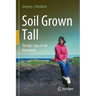 Soil Grown Tall: The Epic Saga of Life from Earth